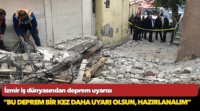 İzmir iş dünyasından deprem uyarısı