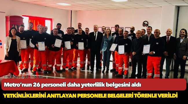 İzmir Metro'nun 26 personeli daha yeterlilik belgesini aldı