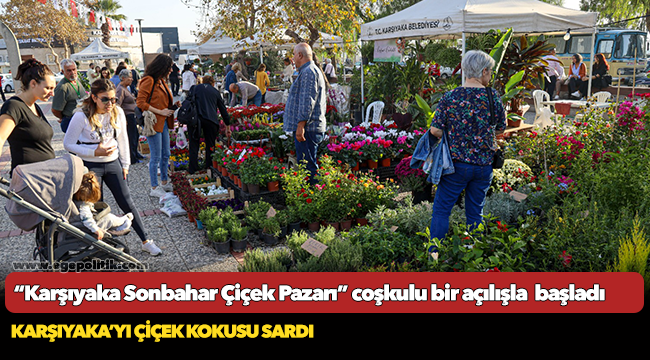 “Karşıyaka Sonbahar Çiçek Pazarı” coşkulu bir açılışla  başladı