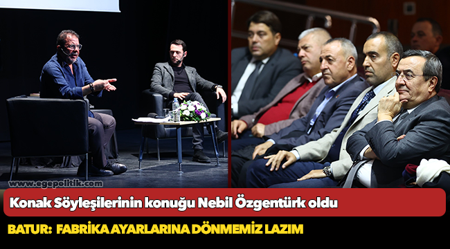 Konak Söyleşilerinin konuğu  Nebil Özgentürk oldu