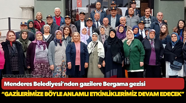 Menderes Belediyesi’nden gazilere Bergama gezisi