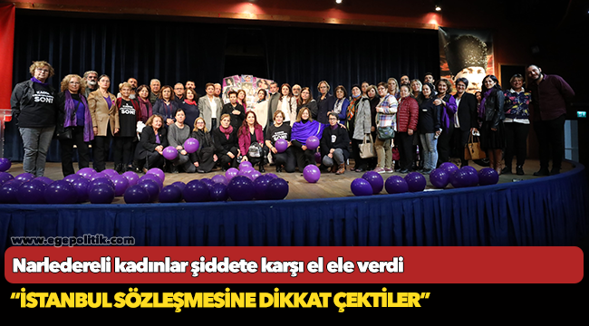 Narledereli kadınlar şiddete karşı el ele verdi