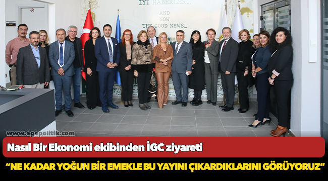 Nasıl Bir Ekonomi ekibinden İGC ziyareti