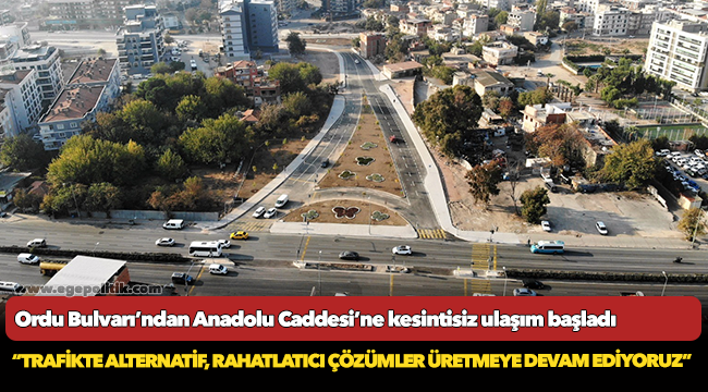 Ordu Bulvarı’ndan Anadolu Caddesi’ne kesintisiz ulaşım başladı