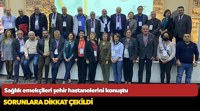 Sağlık emekçileri şehir hastanelerini konuştu