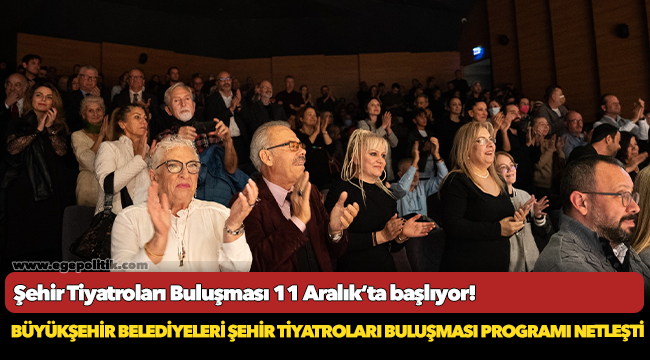 Şehir Tiyatroları Buluşması 11 Aralık’ta başlıyor!
