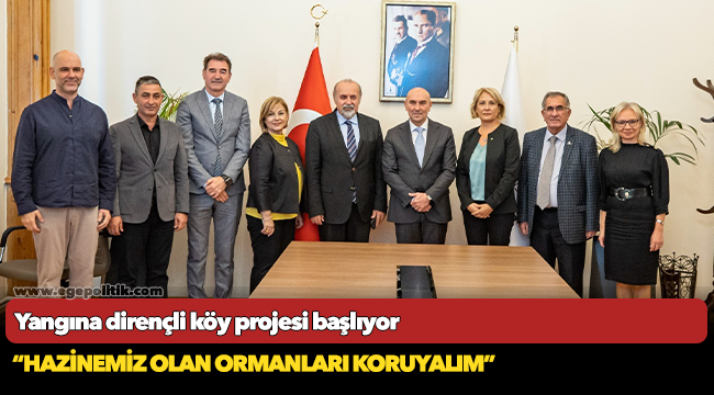 Yangına dirençli köy projesi başlıyor