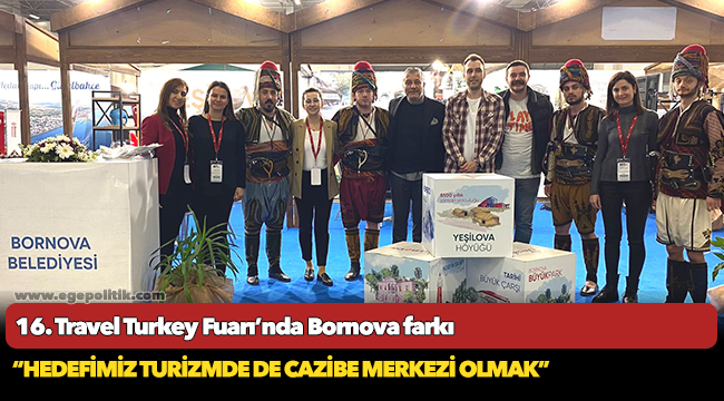 16. Travel Turkey Fuarı’nda Bornova farkı