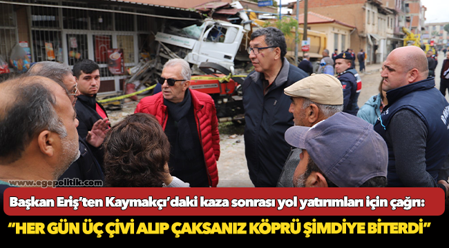 Başkan Eriş’ten Kaymakçı’daki kaza sonrası yol yatırımları için çağrı!