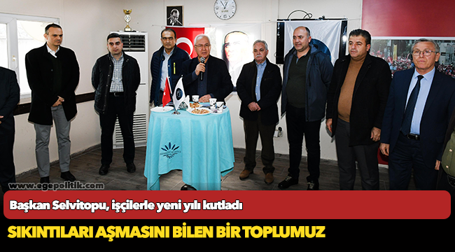 Başkan Selvitopu, işçilerle yeni yılı kutladı