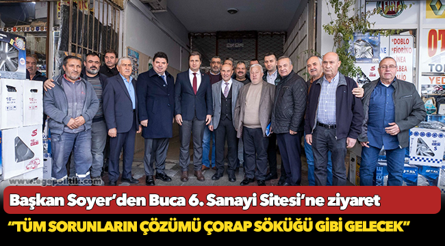 Başkan Soyer’den Buca 6. Sanayi Sitesi’ne ziyaret