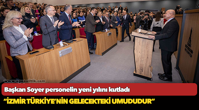 Başkan Soyer personelin yeni yılını kutladı “İzmir Türkiye’nin gelecekteki umududur”