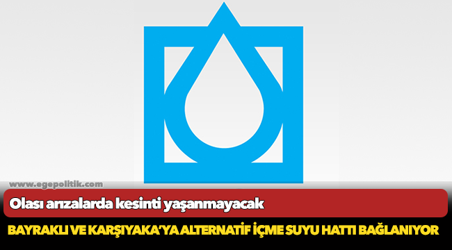 Bayraklı ve Karşıyaka’ya alternatif içme suyu hattı bağlanıyor