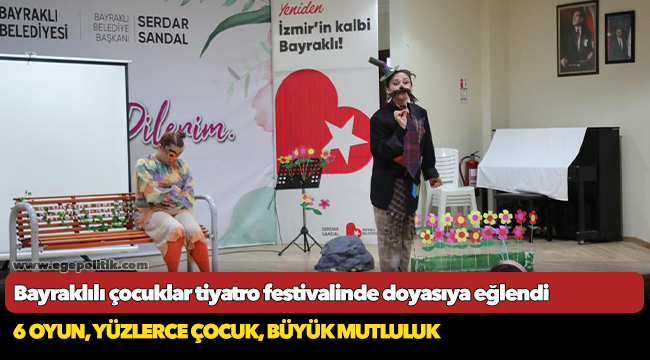 Bayraklılı çocuklar tiyatro festivalinde doyasıya eğlendi