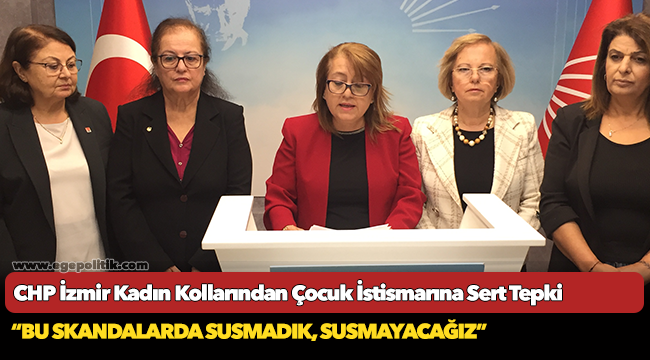 CHP İzmir Kadın Kollarından Çocuk İstismarına Sert Tepki