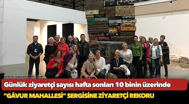 “Gâvur Mahallesi” sergisine ziyaretçi rekoru
