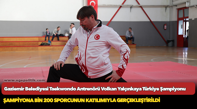 Gaziemir Belediyesi Taekwondo Antrenörü Volkan Yalçınkaya Türkiye Şampiyonu