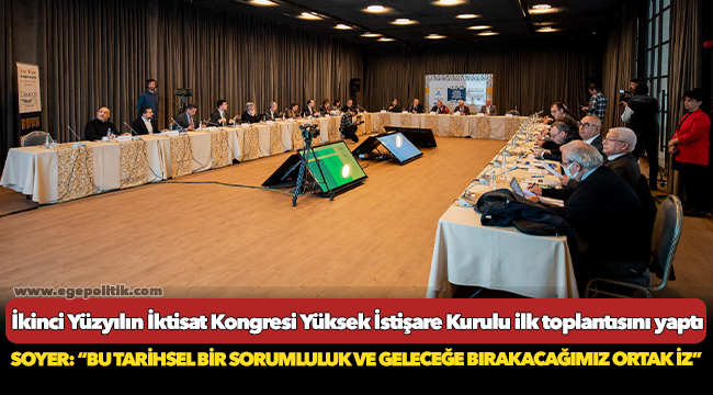 İkinci Yüzyılın İktisat Kongresi Yüksek İstişare Kurulu ilk toplantısını yaptı