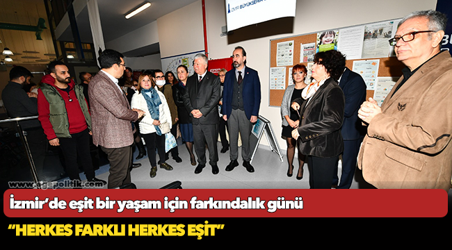 İzmir’de eşit bir yaşam için farkındalık günü “Herkes farklı herkes eşit”
