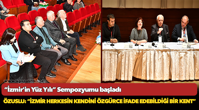 “İzmir'in Yüz Yılı” Sempozyumu başladı