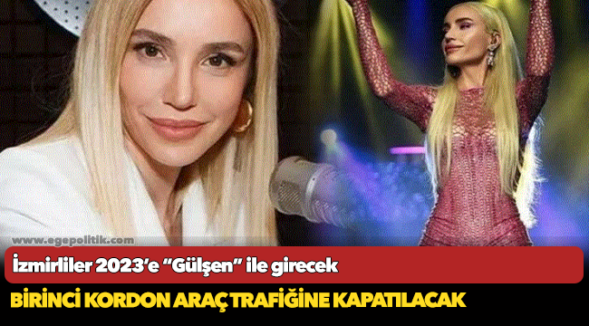 İzmirliler 2023’e “Gülşen” ile girecek