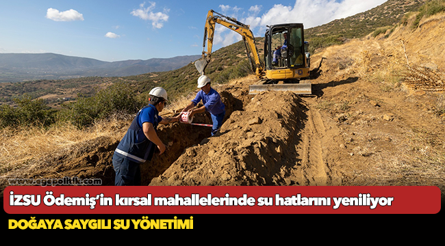 İZSU Ödemiş’in kırsal mahallelerinde su hatlarını yeniliyor