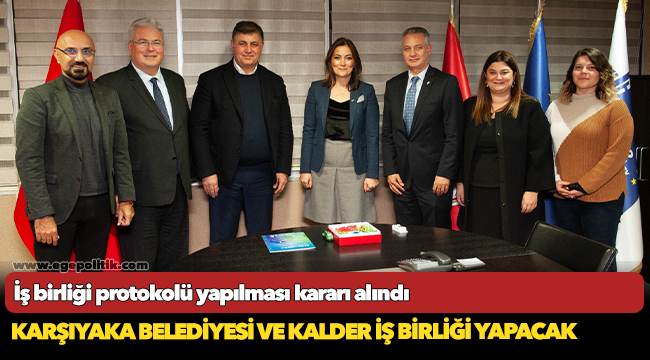 Karşıyaka Belediyesi ve KALDER iş birliği yapacak