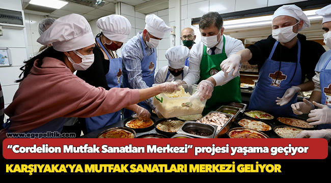 Karşıyaka'ya Mutfak Sanatları Merkezi Geliyor