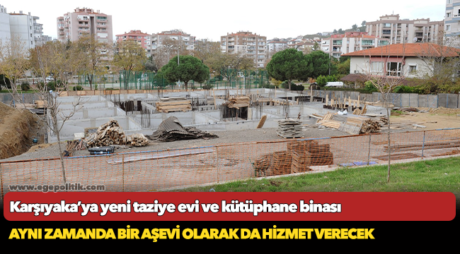 Karşıyaka’ya yeni taziye evi ve kütüphane binası