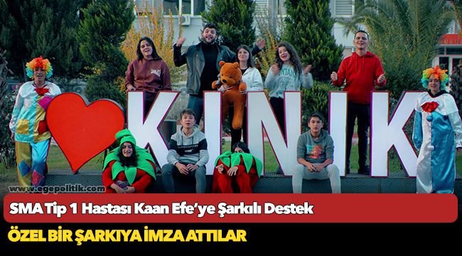 Kınık Kaan Efe Gönüllülerinden SMA Tip 1 Hastası Kaan Efe’ye Şarkılı Destek