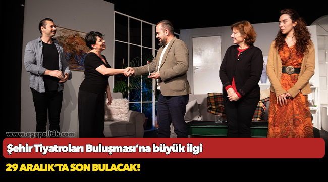 Şehir Tiyatroları Buluşması’na büyük ilgi
