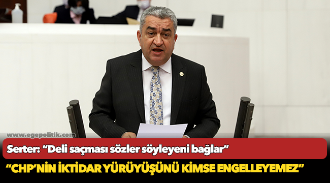 Serter: “Lafa bakarım laf mı diye, söyleyene bakarım adam mı diye”