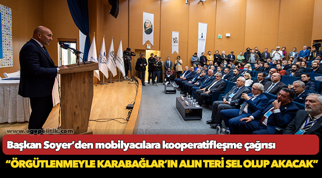 Soyer, “Örgütlenmeyle Karabağlar’ın alın teri sel olup akacak”