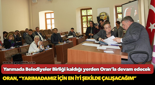 Yarımada Belediyeler Birliği   kaldığı yerden Oran’la devam edecek