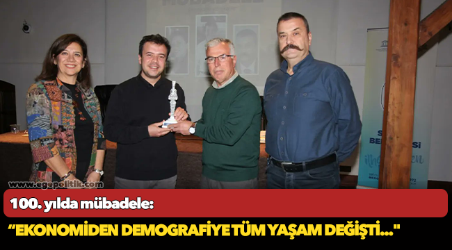 100. yılında mübadele; "Ekonomiden demografiye tüm yaşam değişti"