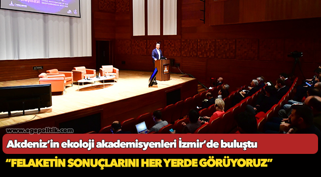 Akdeniz’in ekoloji akademisyenleri İzmir’de buluştu