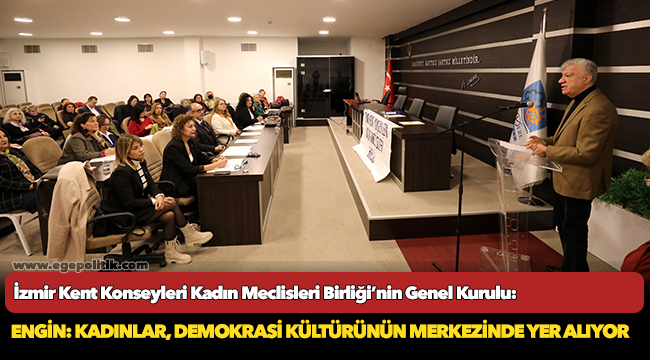 Başkan Engin, Kadınlar, demokrasi kültürünün merkezinde yer alıyor