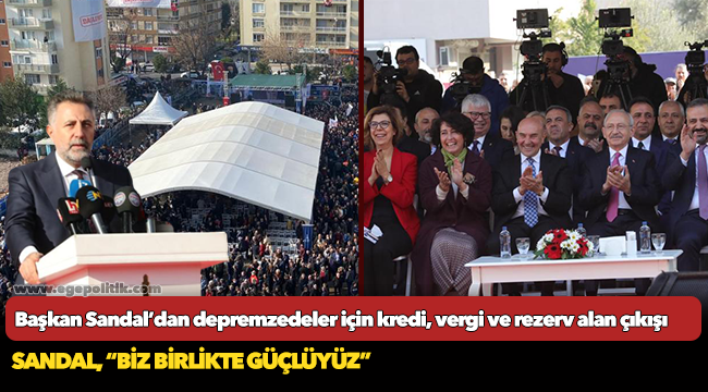 Başkan Sandal’dan depremzedeler için kredi, vergi ve rezerv alan çıkışı