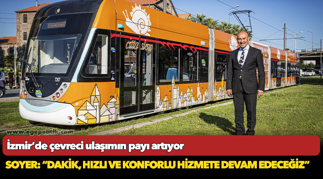 Başkan Soyer: “Dakik, hızlı ve konforlu hizmete devam edeceğiz”