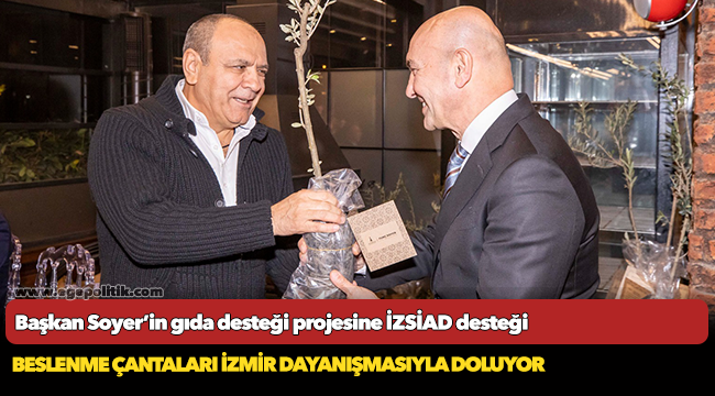 Başkan Soyer’in gıda desteği projesine İZSİAD desteği