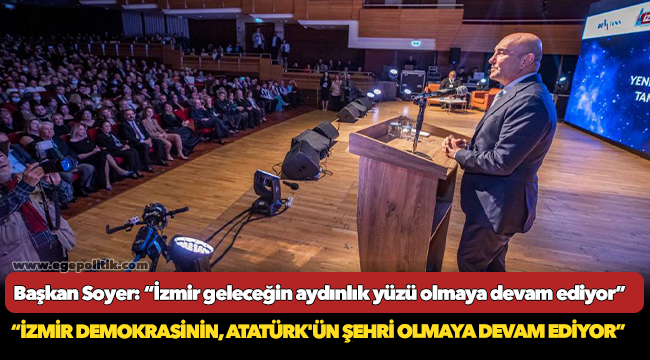 Başkan Soyer: “İzmir geleceğin aydınlık yüzü olmaya devam ediyor”
