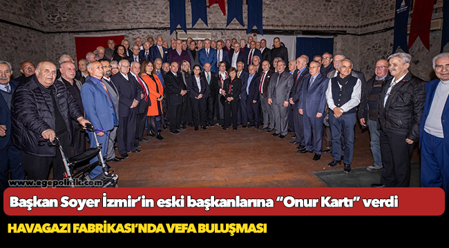 Başkan Soyer İzmir’in eski başkanlarına “Onur Kartı” verdi