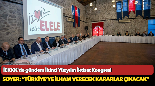 Başkan Soyer: “Türkiye'ye ilham verecek kararlar çıkacak”