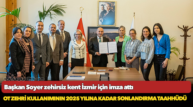 Başkan Soyer zehirsiz kent İzmir için imza attı