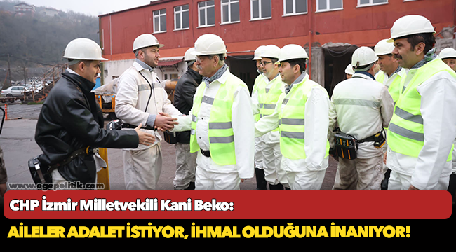 CHP'li Beko, "Aileler adalet istiyor, ihmal olduğuna inanıyor!"