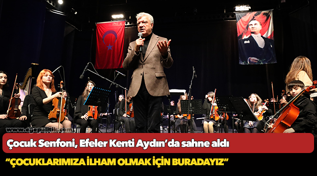 Çocuk Senfoni, Efeler Kenti Aydın’da sahne aldı