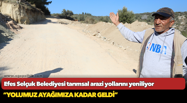 Efes Selçuk Belediyesi tarımsal arazi yollarını yeniliyor