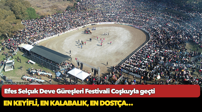 Efes Selçuk Deve Güreşleri Festivali Coşkuyla geçti