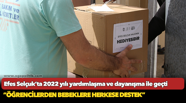 Efes Selçuk’ta 2022 yılı yardımlaşma ve dayanışma ile geçti
