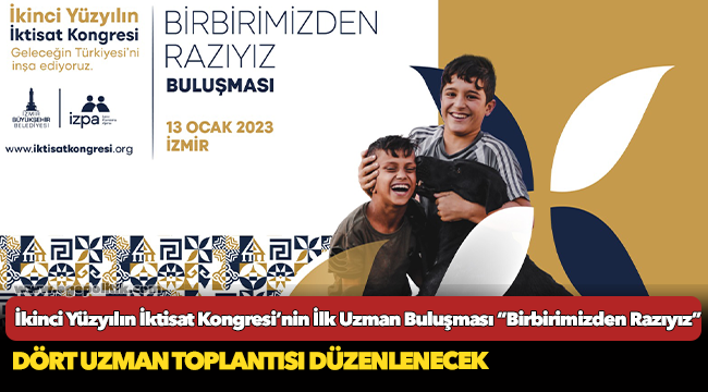 İkinci Yüzyılın İktisat Kongresi’nin İlk Uzman Buluşması “Birbirimizden Razıyız”